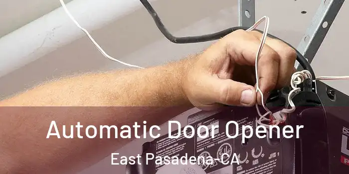  Automatic Door Opener East Pasadena-CA