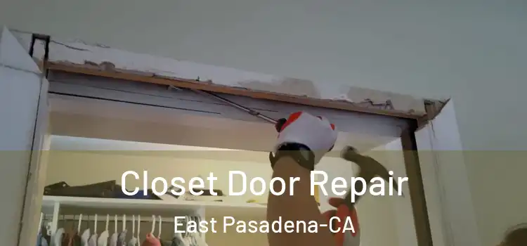  Closet Door Repair East Pasadena-CA