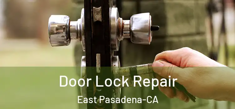  Door Lock Repair East Pasadena-CA