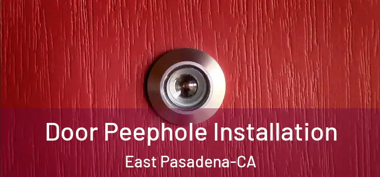  Door Peephole Installation East Pasadena-CA