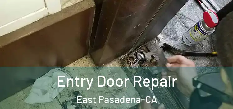  Entry Door Repair East Pasadena-CA