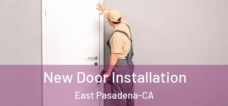  New Door Installation East Pasadena-CA