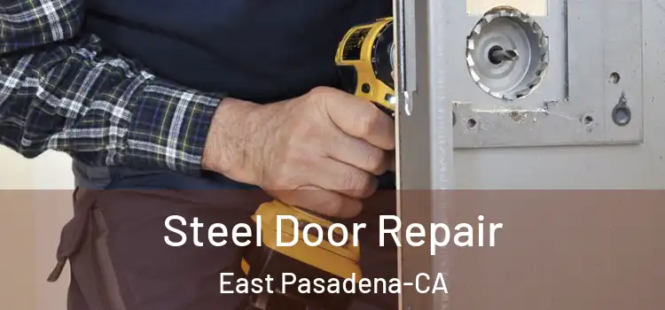  Steel Door Repair East Pasadena-CA
