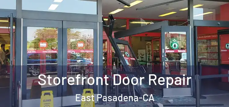 Storefront Door Repair East Pasadena-CA
