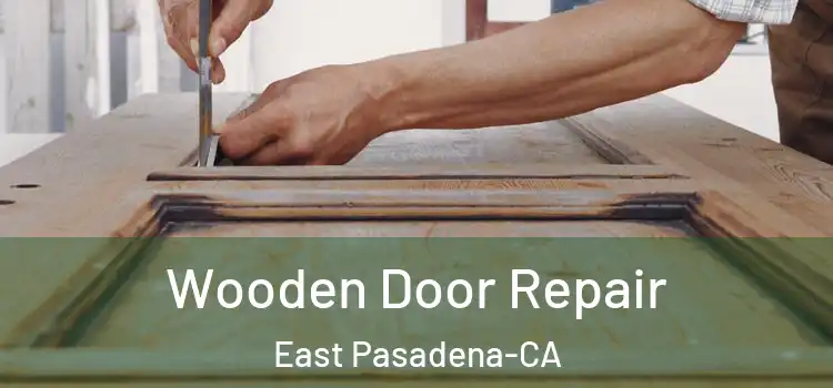  Wooden Door Repair East Pasadena-CA